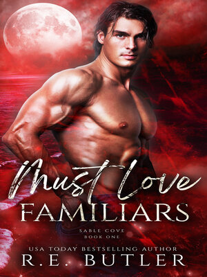 cover image of Must Love Familiars (Sable Cove Book One)